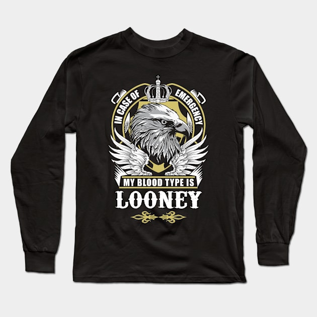 Looney Name T Shirt - In Case Of Emergency My Blood Type Is Looney Gift Item Long Sleeve T-Shirt by AlyssiaAntonio7529